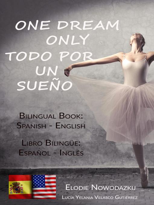 Title details for One Dream Only / Todo por un sueño (Bilingual book by Elodie Nowodazkij - Available